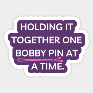 Holding It Together With One Bobby Pin Funny Sticker